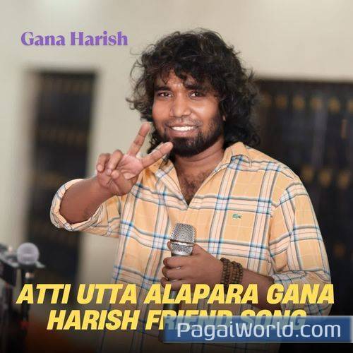 Atti Utta Alapara Gana Harish Friend Song Atti Utta Alapara Gana Harish Friend Song Poster