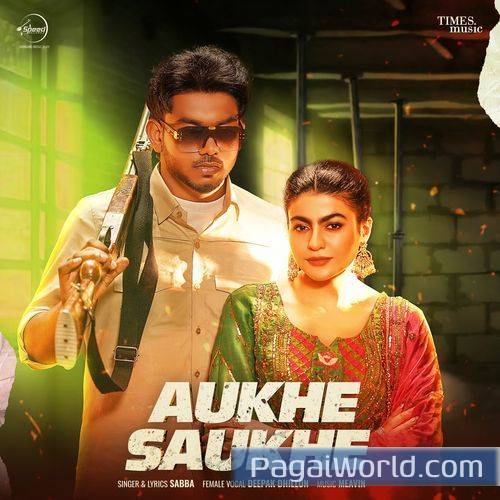 Aukhe Saukhe Sabba Ft Mahi Sharma Deepak Dhillon Meavin Poster