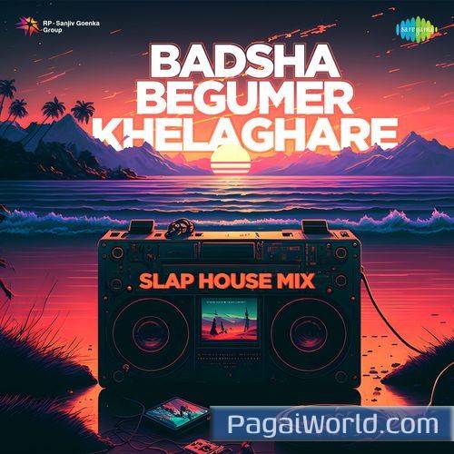 Badsha Begumer Khelaghare Slap House Mix Badsha Begumer Khelaghare Slap House Mix Poster