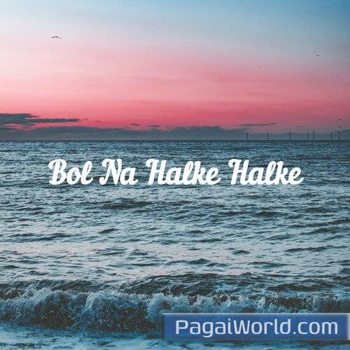 Bol Na Halke Halke Bol Na Halke Halke Poster
