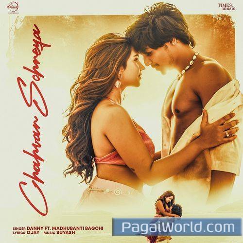 Chahvan Sohneya Danny Ft Madhubanti Bagchi 13 Jay Suyash Poster