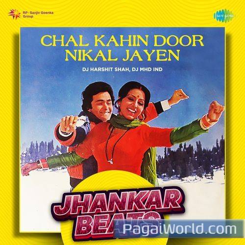 Chal Kahin Door Nikal Jayen   Jhankar Beats Poster