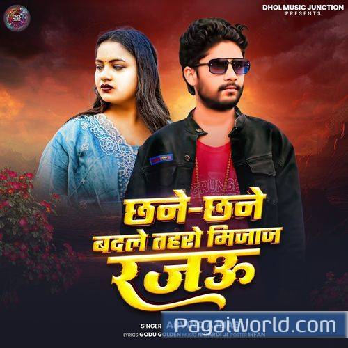 Chhane Chhane Badle Tohro Mijaj Rajau Poster