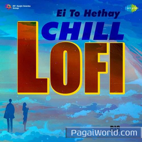 Ei To Hethay Chill Lofi Ei To Hethay Chill Lofi Poster