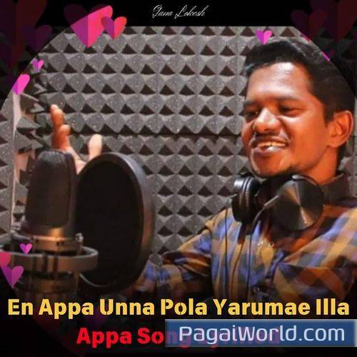 En Appa Unna Pola Yarumae Illa Appa Song Lyrified En Appa Unna Pola Yarumae Illa Appa Song Lyrified Poster
