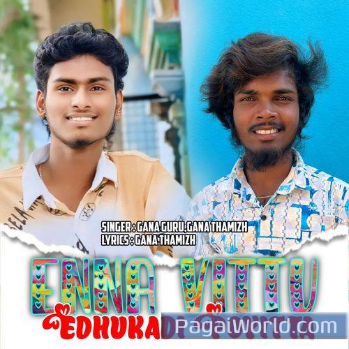 Enna Vittu Edhukadi Poyitta Love Failure Song Enna Vittu Edhukadi Poyitta Love Failure Song Poster
