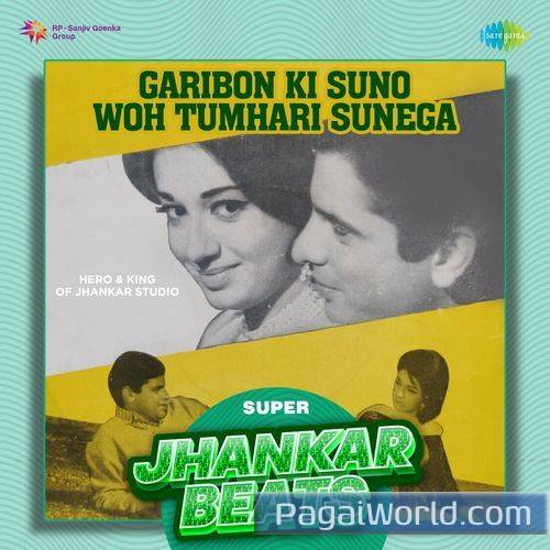 Garibon Ki Suno Woh Tumhari Sunega   Super Jhankar Beats Poster