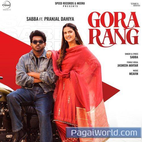 Gora Rang SabbaPranjal Dahiya Ft Jasmeen Akhtar Meavin Poster
