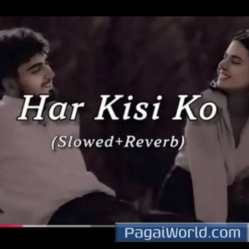 Har Kisi Ko Slowed Reverb Trending Viral Poster