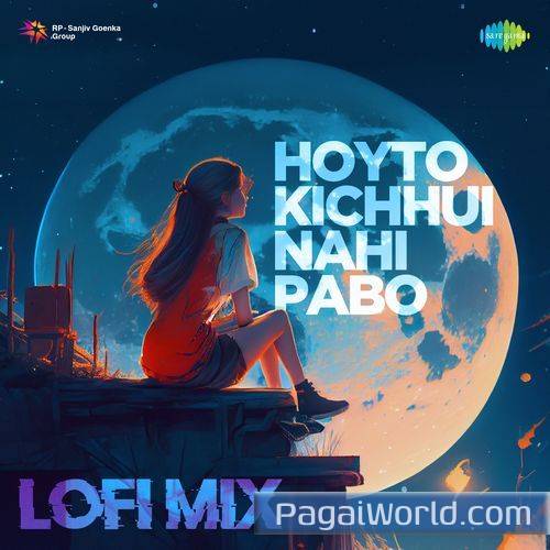 Hoyto Kichhui Nahi Pabo Lofi Mix Hoyto Kichhui Nahi Pabo Lofi Mix Poster