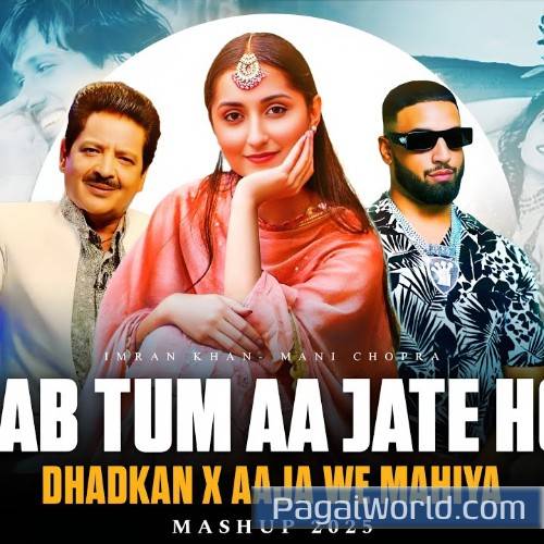Jab Tum Aa Jate Ho X Dhadkan X Aaja We Mahiya Poster
