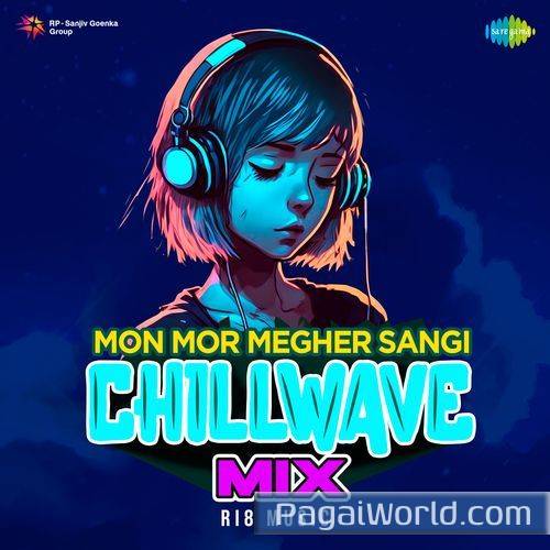 Mon Mor Megher Sangi   Chillwave Mix Poster