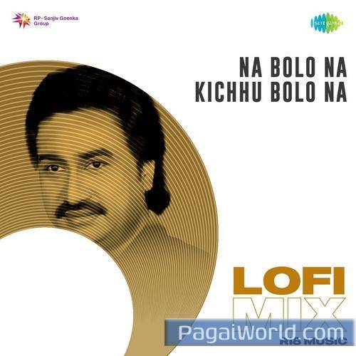 Na Bolo Na Kichhu Bolo Na Lofi Mix Na Bolo Na Kichhu Bolo Na Lofi Mix Poster