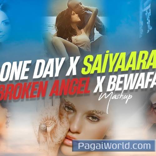 One Day X Saiyaara X Broken Angel × Bewafa Mashup Poster