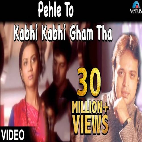 Pehle To Kabhi Kabhi Gham Tha Pehle To Kabhi Kabhi Gham Tha Poster