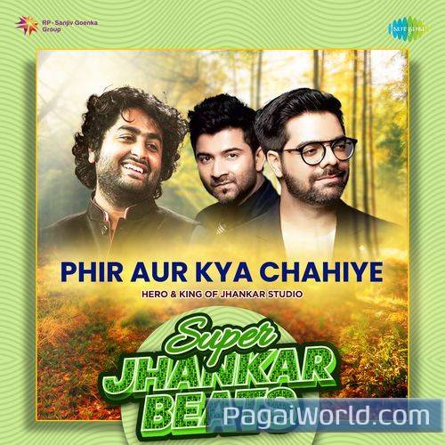 Phir Aur Kya Chahiye   Super Jhankar Beats Poster