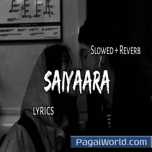 Saiyaara Slowed Reverb Saiyaara Slowed Reverb Poster