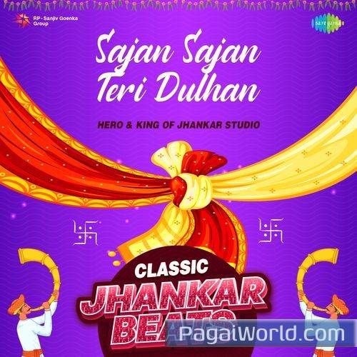 Sajan Sajan Teri Dulhan   Classic Jhankar Beats Poster