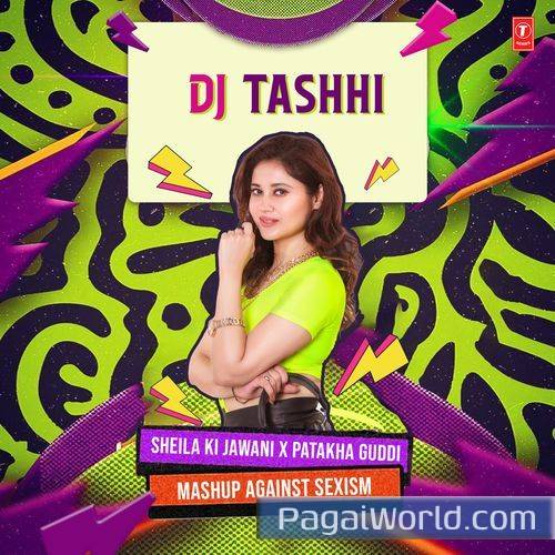 Sheila Ki Jawani X Patakha Guddi Mashup Against SexismRemix By Dj Tashhi Sheila Ki Jawani X Patakha Guddi Mashup Against SexismRemix By Dj Tashhi Poster