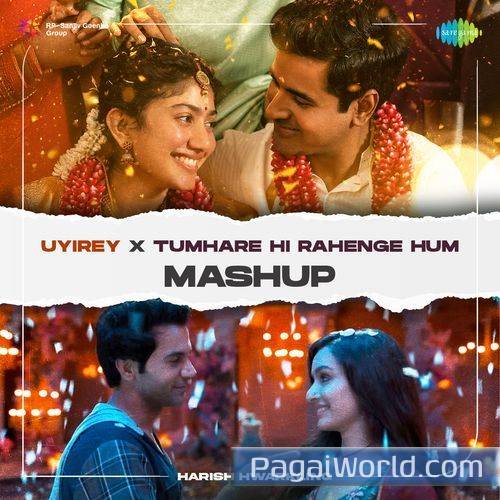 Uyirey X Tumhare Hi Rahenge Hum Mashup Uyirey X Tumhare Hi Rahenge Hum Mashup Poster