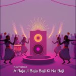 A Raja Ji Baja Baji Ki Na Baji (New Version)