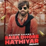 Baba Dhore Hathiyar Dj Remix