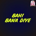 Bahi Bana Diye Re