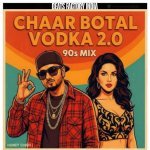 Chaar Botal Vodka 2.0 (90s Mix)