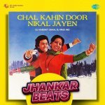 Chal Kahin Door Nikal Jayen   Jhankar Beats