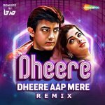 Dheere Dheere Aap Mere   Remix