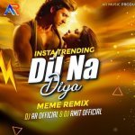 Dil Na Diya (Viral Meme Remix)