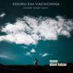 Eduru em Vachchina feat Manisha Eerabathini Pranav Chaganty