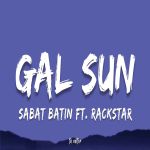 Gal Sun Sabat Batin Ft Rackstar