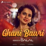 Ghani Bawri Remixed By DJ Dalal