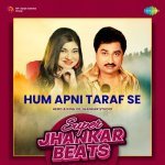 Hum Apni Taraf Se   Super Jhankar Beats