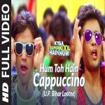 Hum Toh Hain Cappuccino Up Bihar