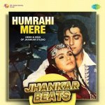Humrahi Mere   Jhankar Beats