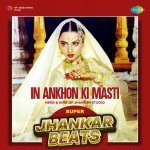 In Ankhon Ki Masti   Super Jhankar Beats