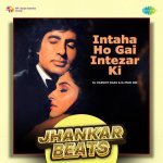 Intaha Ho Gai Intezar Ki   Jhankar Beats