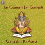 Jai Ganesh Jai Ganesh Ganeshji Ki Aarti