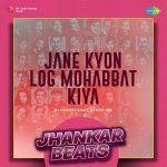 Jane Kyon Log Mohabbat Kiya   Jhankar Beats