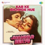 Kab Ke Bichhde Hue   Jhankar Beats