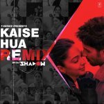 Kaise Hua RemixRemix By Dj Shadow