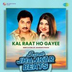 Kal Raat Ho Gayee   Super Jhankar Beats
