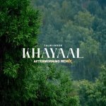 Khayaal   Aftermorning Remix