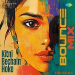 Kitni Bechain Hoke (Bounce Mix)