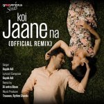 Koi Jaane Na Remix