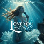 Love You Anyway