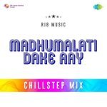 Madhumalati Dake Aay   Chillstep Mix