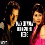 Main Deewana Hoon Ganesh Hegde Full